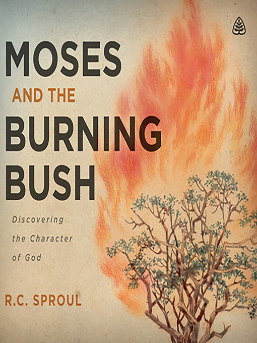 Title details for Moses & the Burning Bush by R. C. Sproul - Wait list